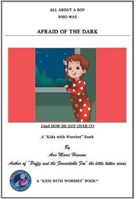 All About a Boy Who Was Afraid of the Dark(English, Paperback, Hannon Ann Marie)
