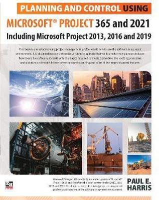 Planning and Control Using Microsoft Project 365 and 2021(English, Paperback, Harris Paul E)