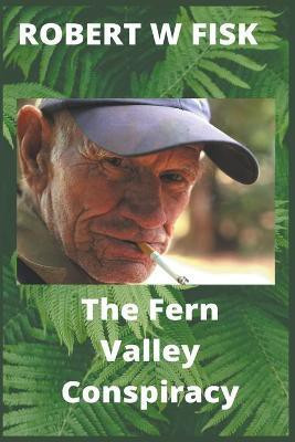 The Fern Valley Conspiracy(English, Paperback, Fisk Robert W)