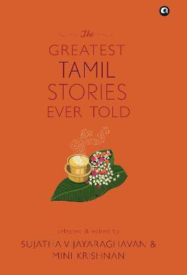 The Greatest Tamil Stories Ever Told(English, Hardcover, Vijayaraghavan Krishnan, Sujatha , Mini)