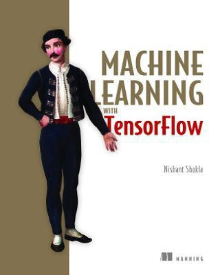 Machine Learning with TensorFlow(English, Paperback, Shukla Nishant)