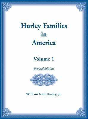 Hurley Families in American Volume 1, Revised Edition(English, Hardcover, Hurley William N)