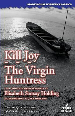 Kill Joy / The Virgin Huntress(English, Paperback, Holding Elisabeth Sanxay)