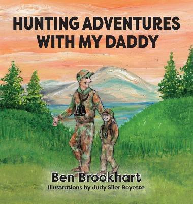 Hunting Adventures With My Daddy(English, Hardcover, Brookhart Ben)