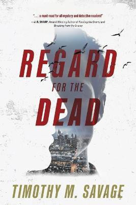 Regard for the Dead(English, Paperback, Savage Timothy M)