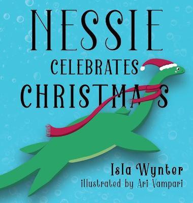 Nessie Celebrates Christmas(English, Hardcover, Wynter Isla)