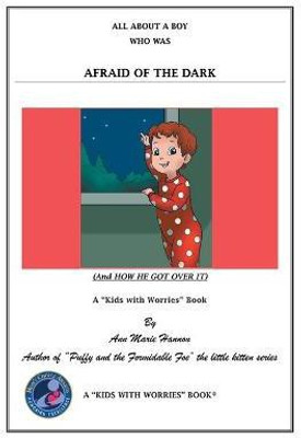 All About a Boy Who Was Afraid of the Dark(English, Hardcover, Hannon Ann Marie)