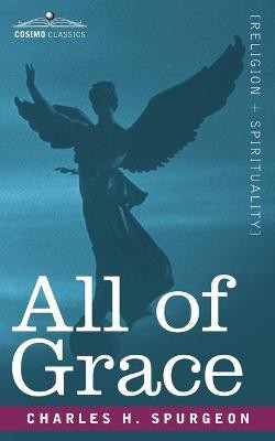 All of Grace(English, Paperback, Spurgeon Charles A)
