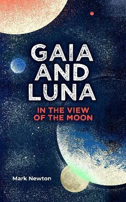 Gaia and Luna(English, Paperback, Newton Mark)