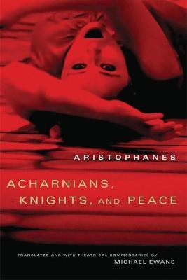 Acharnians, Knights, and Peace(English, Paperback, Aristophanes)