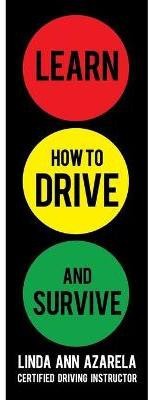 Learn How to Drive and Survive(English, Paperback, Azarela Linda Ann)