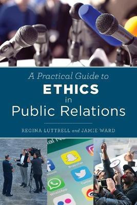 A Practical Guide to Ethics in Public Relations(English, Paperback, Luttrell Regina)