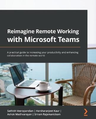 Reimagine Remote Working with Microsoft Teams(English, Paperback, Veerapandian Sathish)