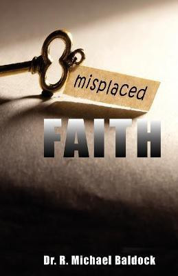 Misplaced Faith(English, Paperback, Baldock R Michael Dr)