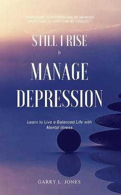 Still I Rise & Manage Depression(English, Paperback, Jones Garry L)