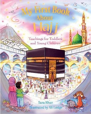 My First Book About Hajj(English, Board book, Khan Sara)