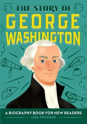 The Story of George Washington(English, Paperback, Trusiani Lisa)