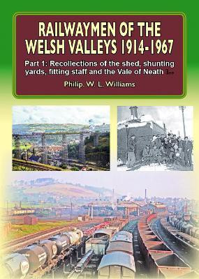 Railwaymen of the Welsh Valleys 1914-67: Recollections of Pontypool Road Engine Shed, Shunting Yards, Fitting Staff and the Vale of Neath Line Part 1(English, Hardcover, unknown)
