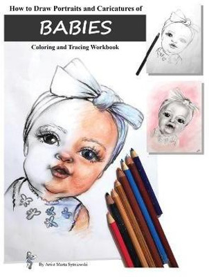 How to Draw Portraits and Caricatures of Babies(English, Paperback, Sytniewski Marta T)