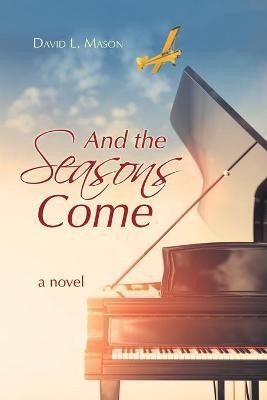 And the Seasons Come(English, Paperback, Mason David L)