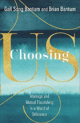 Choosing Us - Marriage and Mutual Flourishing in a World of Difference(English, Hardcover, Bantum Gail Song)