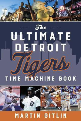 The Ultimate Detroit Tigers Time Machine Book(English, Paperback, Gitlin Martin)