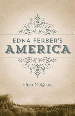 Edna Ferber's America(English, Hardcover, McGraw Eliza)
