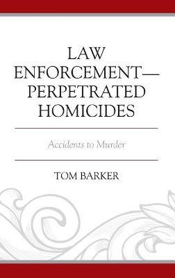 Law Enforcement-Perpetrated Homicides(English, Hardcover, Barker Tom)