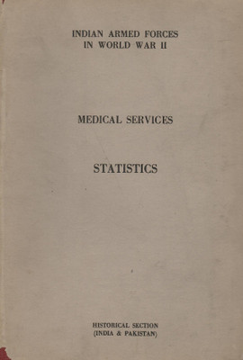 Statistics - Indian Armed Forces In World War - II 1939-45 - Medical Services (Rare)(Hardcover, B. L. Raina)
