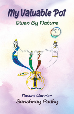 My Valuable Pot Given by Nature(English, Paperback, Padhy Sanshray)