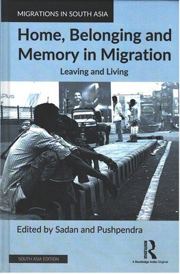 Home, Belonging and Memory in Migration: Leaving and Living(Hardcover, Sadan, Pushpendra (eds.))