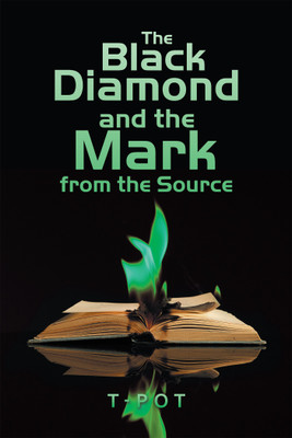 The Black Diamond and the Mark from the Source(English, Hardcover, T-Pot)