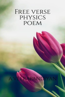 Free Verse Physics Poem(English, Paperback, A.veerapandiyan)