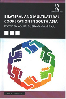 Bilateral and Multilateral Cooperation in South Asia(Hardcover, Adluri Subramanyam Raju (ed.))