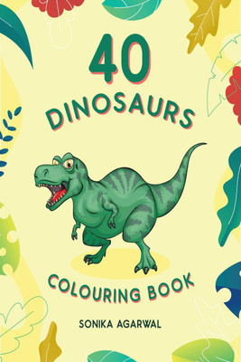 40 Dinosaurs Colouring Book(English, Paperback, Sonika Agarwal)