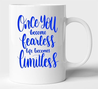 BLISSart Once You Become Fearless Life Becomes Limitless Motivational Ceramic or Tea Cup Best For Gift (350ml or 11Oz; White) Ceramic Coffee Mug(350 ml)