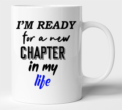 BLISSart I'M Ready For A New Chapter In My Life Motivational Ceramic or Tea Cup Best For Gift (350ml or 11Oz; White) Ceramic Coffee Mug(350 ml)