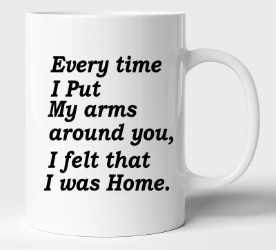 BLISSart Every time I Put My Arms Around You Ceramic or Tea Cup Best Gift For Boyfriend Girlfriend Husband Wife (350ml or 11Oz; White) Ceramic Coffee Mug(350 ml)