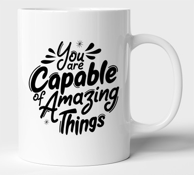 BLISSart You Are Capable Of Amazing Things Motivational Ceramic or Tea Cup Best For Gift (350ml or 11Oz; White) Ceramic Coffee Mug(350 ml)