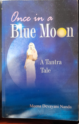 Once in a Blue Moon  - BOOK ON THE TALE OF SPIRITUAL DISHONESTY(Paperback, Meena Devayani Nanda)