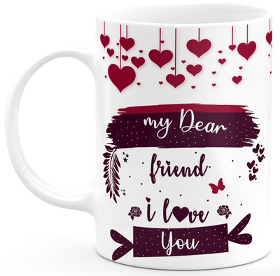 TrendoPrint My Dear Friend I Love You Gift For Dost Friends Friendship Day Yaar Bhai Happy Birthday Happy Anniversary Printed Microwave Safe White Ceramic Coffee Mug(350 ml)