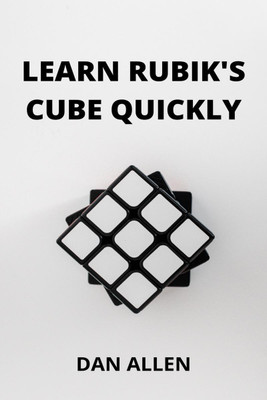 Learn Rubik's Cube Quickly(English, Paperback, Dan Allen)