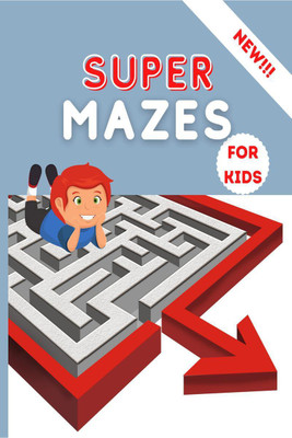 Super Mazes for Kids(English, Paperback, Alice Shelton)