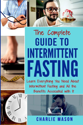 The Complete Guide to Intermittent Fasting(English, Paperback, Charlie Mason)