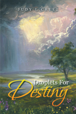 Droplets for Destiny(English, Hardcover, Creel Judy L)