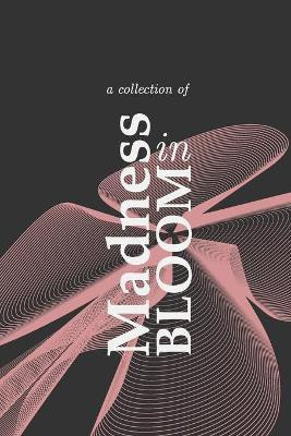 Madness in Bloom(English, Paperback, unknown)