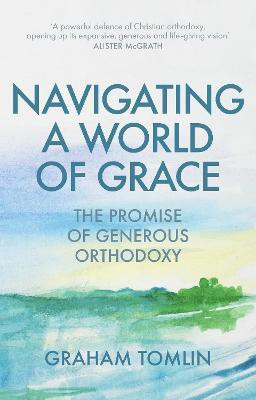 Navigating a World of Grace(English, Paperback, Tomlin Graham The Rt Revd Dr)
