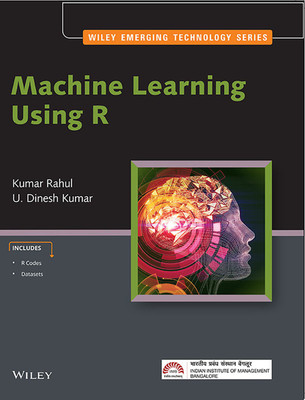 Machine Learning Using R(Paperback, Kumar Rahul, U. Dinesh Kumar)