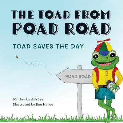 The Toad from Poad Road, Toad Saves the Day(English, Paperback, Lee Ash)
