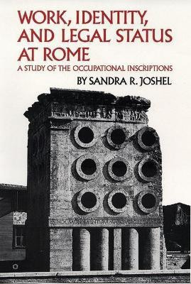 Work, Identity, and Legal Status at Rome(English, Paperback, Joshel Sandra R.)